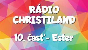 Rádio Christiland 10.časť