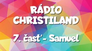 Rádio Christiland 7.časť