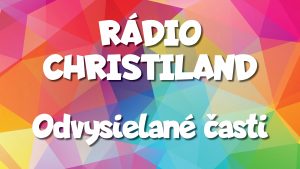 Rádio Christiland Odvysielané časti