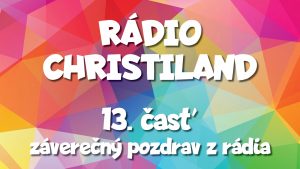 Rádio Christiland 13.časť